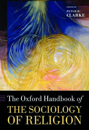 Peter Clarke - The Oxford Handbook of the Sociology of Religion, Häftad
