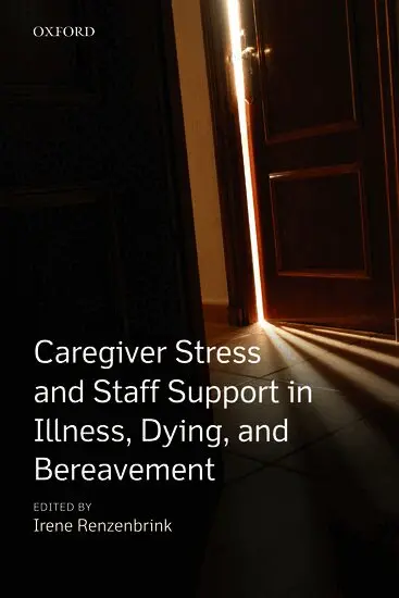 Caregiver Stress and Staff Support in Illness, Dying and Bereavement