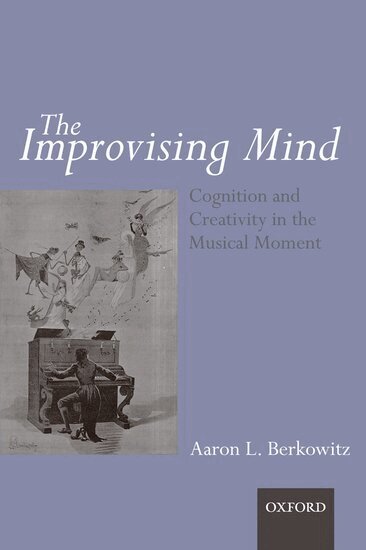 Aaron Berkowitz - The Improvising Mind, Inbunden. Tillgänglighet: Lägg i varukorg