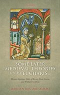 Some Later Medieval Theories of the Eucharist