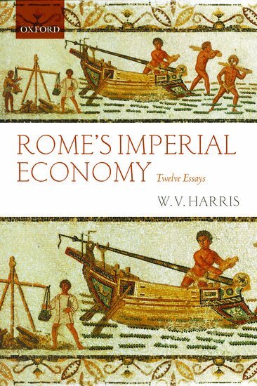 W. V. Harris - Rome's Imperial Economy, Inbunden