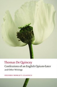 Confessions of an English Opium-Eater and Other Writings