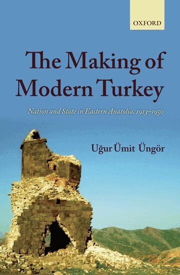 Ugur Ümit Üngör - The Making of Modern Turkey, Inbunden