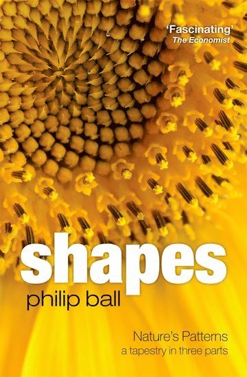 Philip Ball - Shapes: Nature's Patterns: A Tapestry in Three Parts, Häftad
