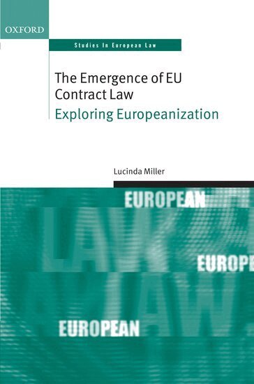 Lucinda Miller - The Emergence of EU Contract Law, Inbunden
