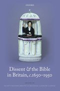 Dissent and the Bible in Britain, c.1650-1950