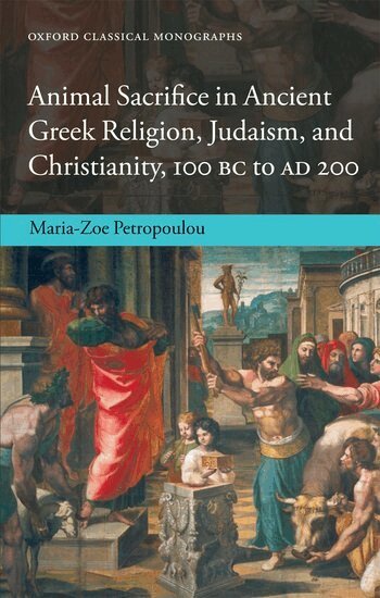 Maria-Zoe Petropoulou - Animal Sacrifice in Ancient Greek Religion, Judaism, and Christianity, 100 BC to AD 200, Häftad