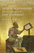 Textual Scholarship and the Making of the New Testament