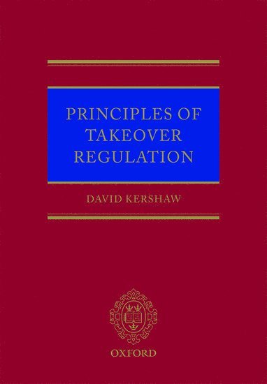 Principles of Takeover Regulation av David Kershaw, David Kershaw