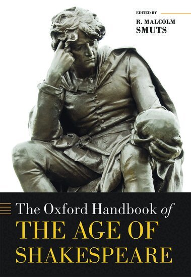 R. Malcolm Smuts - The Oxford Handbook of the Age of Shakespeare, Inbunden