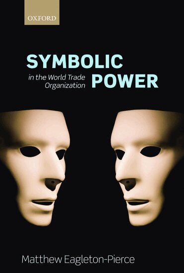Matthew Eagleton-Pierce - Symbolic Power in the World Trade Organization, Inbunden. Tillgänglighet: Lägg i varukorg