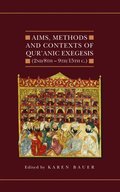 Aims, Methods and Contexts of Qur'anic Exegesis (2nd/8th-9th/15th Centuries)