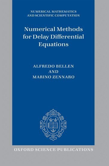 Alfredo Bellen, Marino Zennaro - Numerical Methods for Delay Differential Equations, Häftad