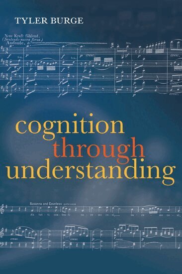 Tyler Burge - Cognition Through Understanding, Häftad. Tillgänglighet: Lägg i varukorg