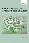 World Trade Law after Neoliberalism
