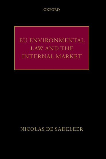 Nicolas de Sadeleer - EU Environmental Law and the Internal Market, Inbunden