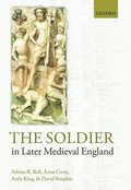The Soldier in Later Medieval England
