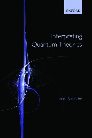 Laura Ruetsche - Interpreting Quantum Theories, Häftad. Tillgänglighet: Lägg i varukorg