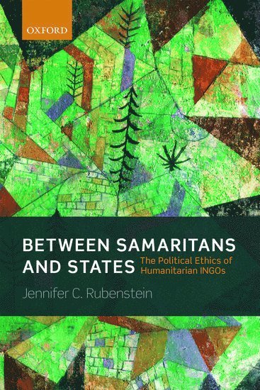 Jennifer Rubenstein - Between Samaritans and States, Inbunden
