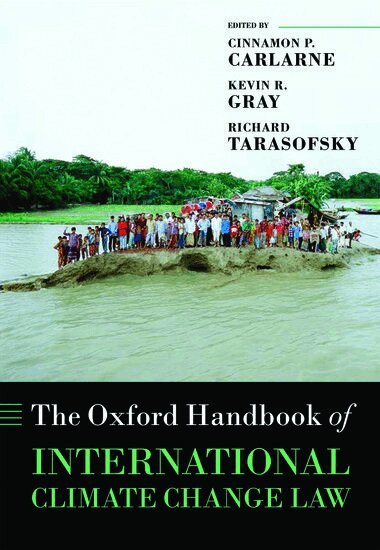 Cinnamon P. Carlarne, Kevin R. Gray, Richard Tarasofsky - The Oxford Handbook of International Climate Change Law, Inbunden