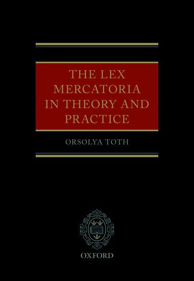 The Lex Mercatoria in Theory and Practice