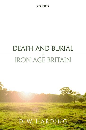 Dennis Harding - Death and Burial in Iron Age Britain, Inbunden