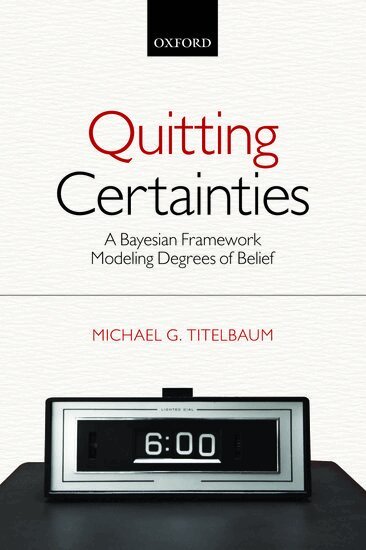 Michael G. Titelbaum - Quitting Certainties, Häftad. Tillgänglighet: Lägg i varukorg