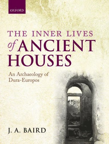 Inner Lives of Ancient Houses av J A Baird, J A Baird