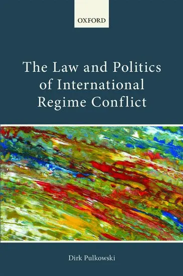 Dirk Pulkowski - The Law and Politics of International Regime Conflict, Inbunden. Tillgänglighet: Lägg i varukorg