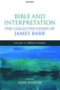 Bible and Interpretation: The Collected Essays of James Barr