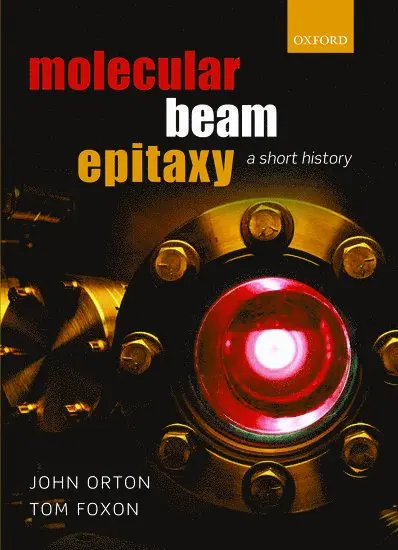 John Orton, Tom Foxon - Molecular Beam Epitaxy, Inbunden. Tillgänglighet: Lägg i varukorg