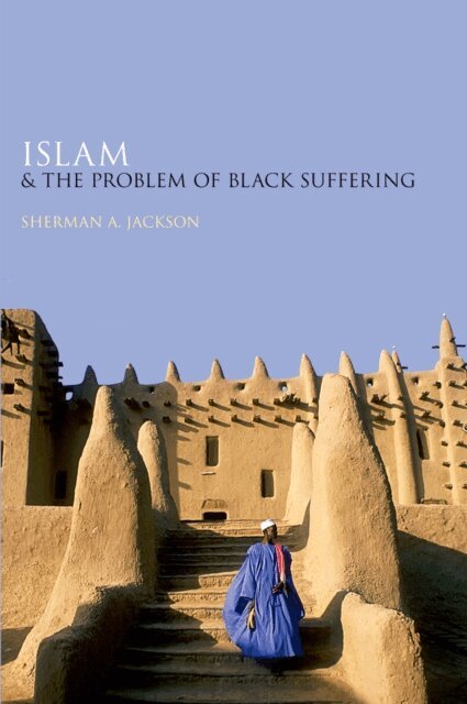 Sherman A. Jackson - Islam and the Problem of Black Suffering, E-bok