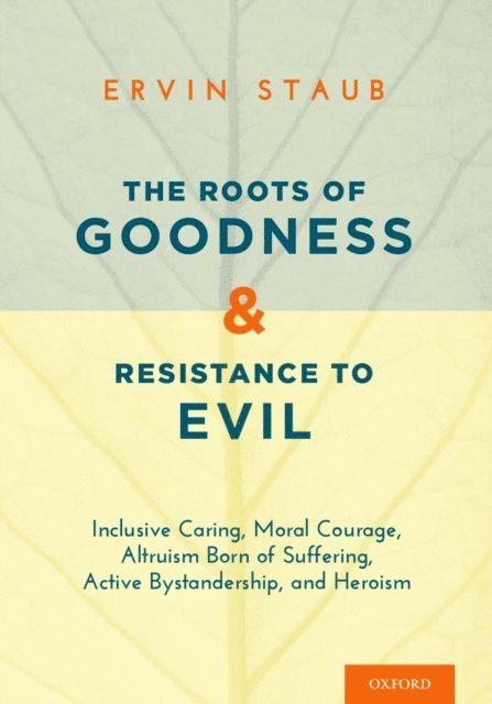 Ervin Staub - Roots of Goodness and Resistance to Evil, E-bok