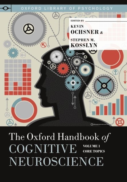Stephen M Kosslyn, Kevin N Ochsner - Oxford Handbook of Cognitive Neuroscience, E-bok