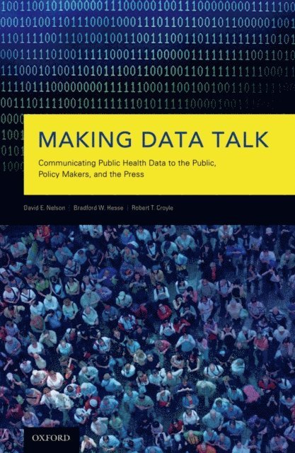 Robert T Croyle, Bradford W Hesse, David E Nelson - Making Data Talk, E-bok