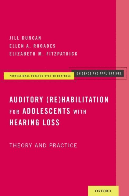 Elizabeth M. Fitzpatrick, Ellen A. Rhoades, Jill Duncan - Auditory (Re)Habilitation for Adolescents with Hearing Loss, E-bok