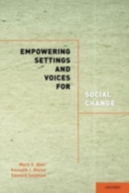 Edward Seidman, Kenneth I. Maton, Mark S. Aber - Empowering Settings and Voices for Social Change, E-bok