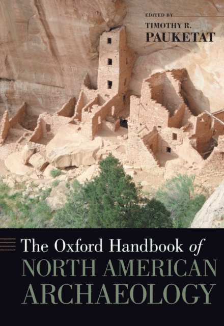 Timothy Pauketat - Oxford Handbook of North American Archaeology, E-bok