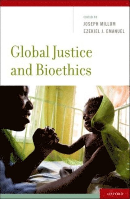 Ezekiel J. Emanuel, Joseph Millum - Global Justice and Bioethics, E-bok