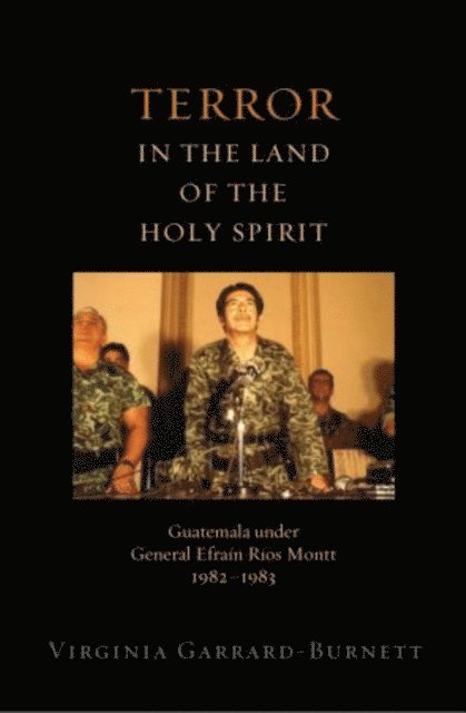Virginia Garrard-Burnett - Terror in the Land of the Holy Spirit, E-bok