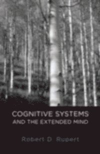 Robert D. Rupert - Cognitive Systems and the Extended Mind, E-bok