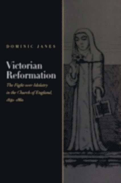 Dominic Janes - Victorian Reformation, E-bok