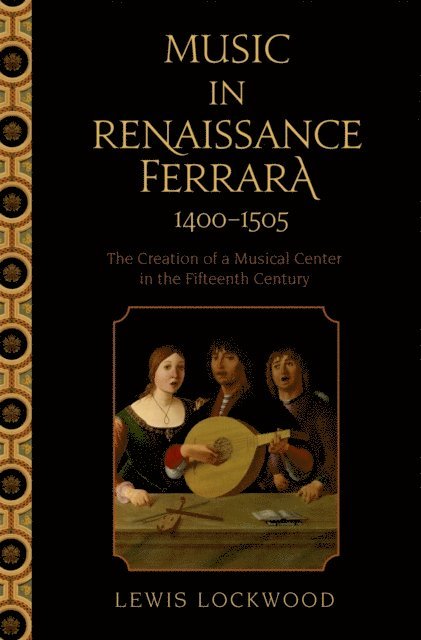 Lewis Lockwood - Music in Renaissance Ferrara 1400-1505, E-bok