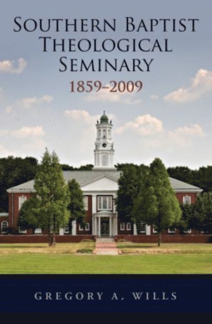 Gregory A. Wills - Southern Baptist Seminary 1859-2009, E-bok