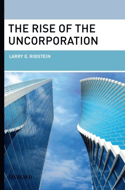 Larry E. Ribstein - Rise of the Uncorporation, E-bok
