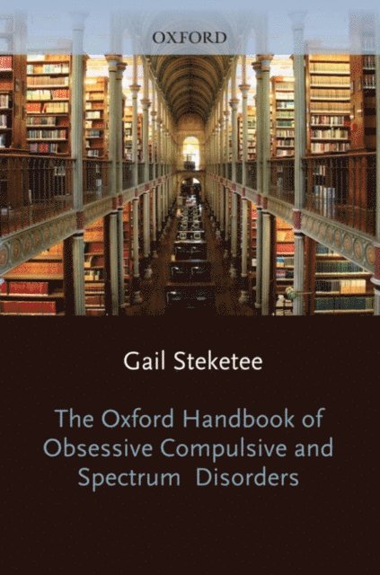Gail Steketee - Oxford Handbook of Obsessive Compulsive and Spectrum Disorders, E-bok