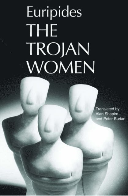 Euripides, Peter Burian, Alan Shapiro - Trojan Women, E-bok