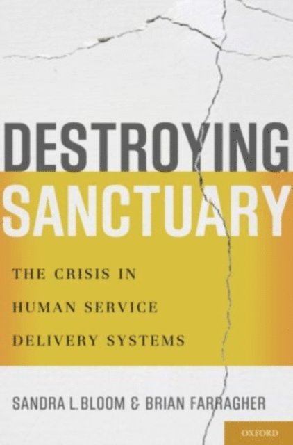 Brian Farragher, Sandra L. Bloom - Destroying Sanctuary, E-bok