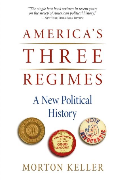 Morton Keller - America's Three Regimes, E-bok