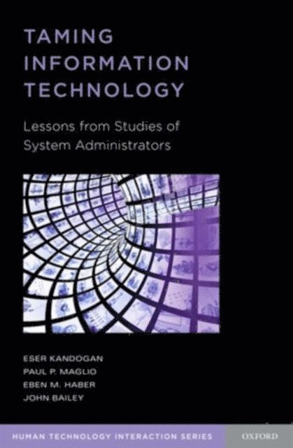 John Bailey, Eben Haber, Paul Maglio, Eser Kandogan - Taming Information Technology, E-bok